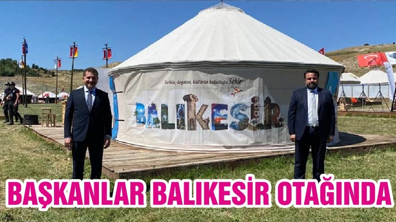 Büyükşehir Belediye Başkanı Yılmaz ve AK Parti Balıkesir İl Başkanı Başaran Balıkesir Otağında