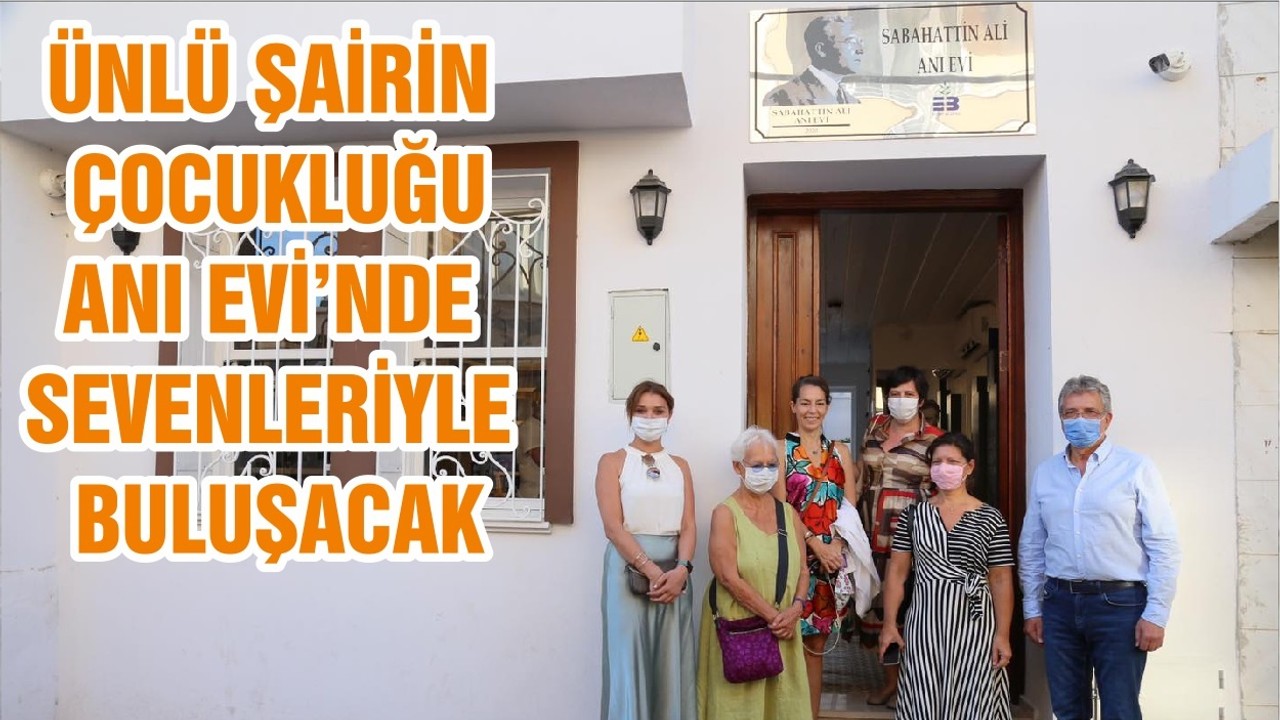 ÜNLÜ ŞAİRİN ÇOCUKLUĞU ANI EVİ’NDE SEVENLERİYLE BULUŞACAK