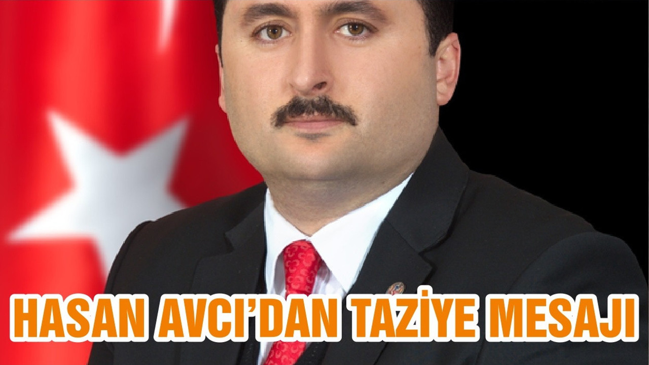 HASAN AVCI’DAN TAZİYE MESAJI