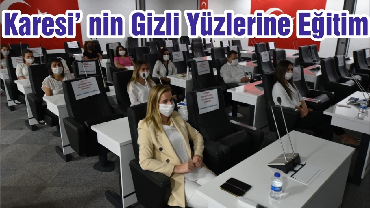 Karesi’ nin Gizli Yüzlerine Eğitim Verildi