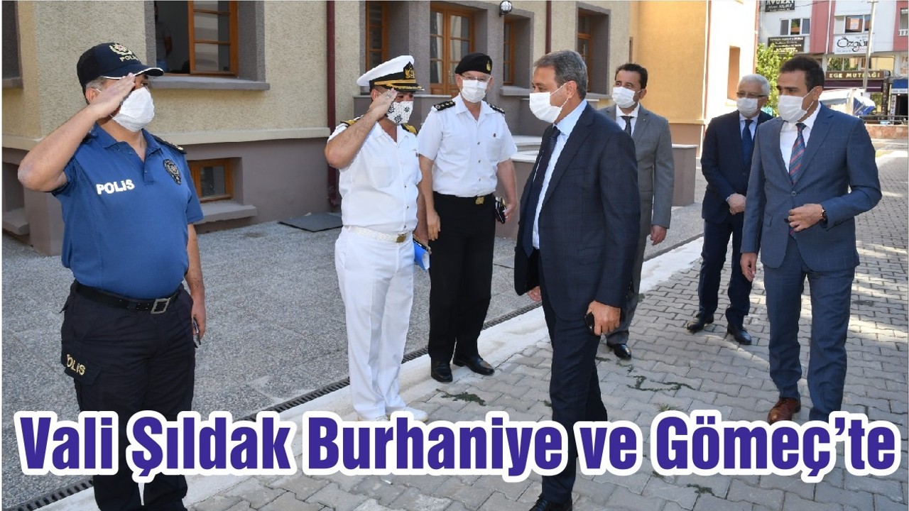 Vali Şıldak Burhaniye ve Gömeç’te