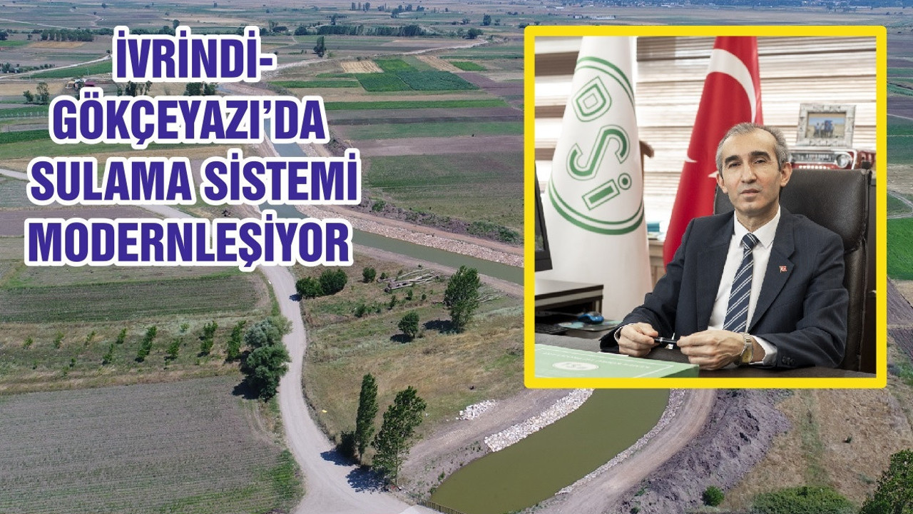 İVRİNDİ-GÖKÇEYAZI’DA SULAMA SİSTEMİ MODERNLEŞİYOR