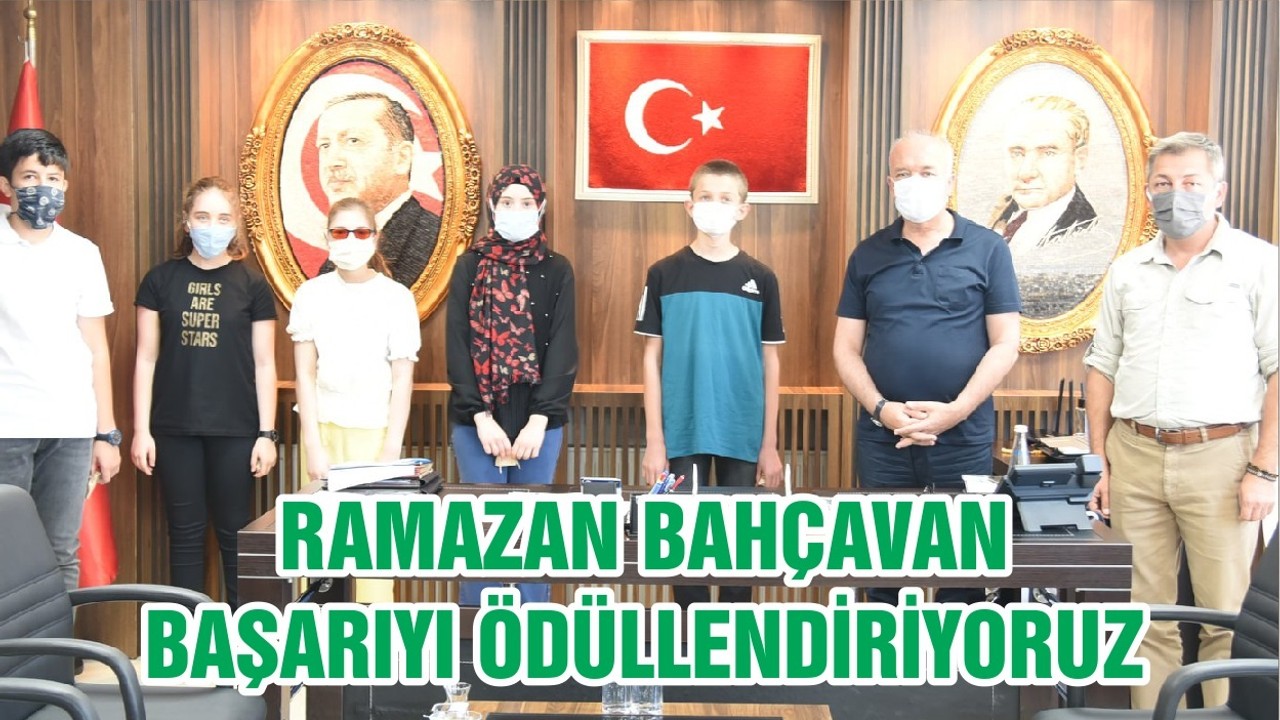 RAMAZAN BAHÇAVAN, BAŞARIYI ÖDÜLLENDİRİYORUZ
