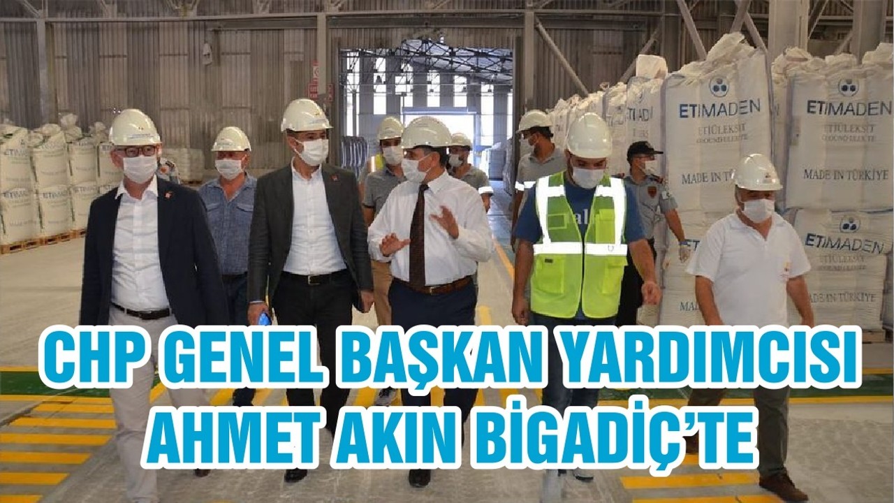 CHP GENEL BAŞKAN YARDIMCISI AHMET AKIN BİGADİÇ’TE