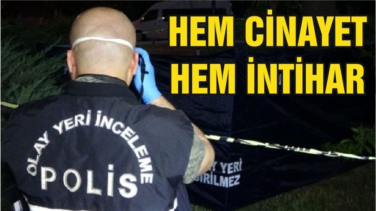 HEM CİNAYET HEM İNTİHAR