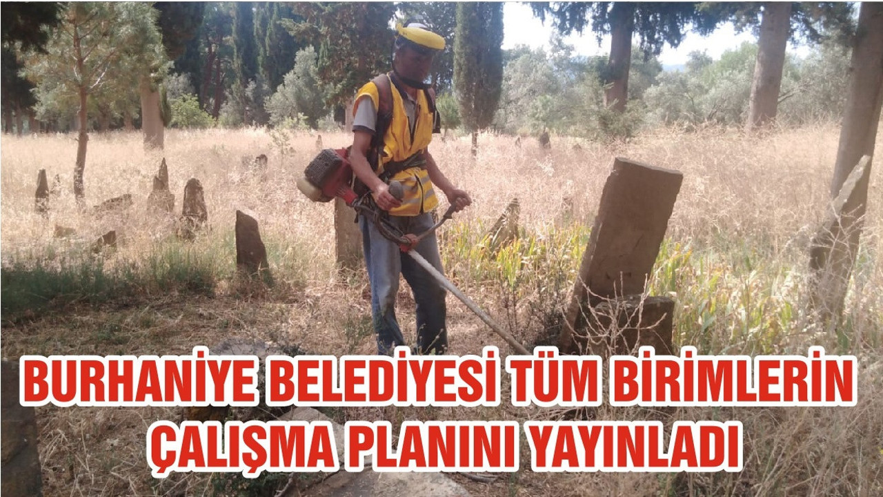 BURHANİYE BELEDİYESİ TÜM BİRİMLERİN ÇALIŞMA PLANINI YAYINLADI