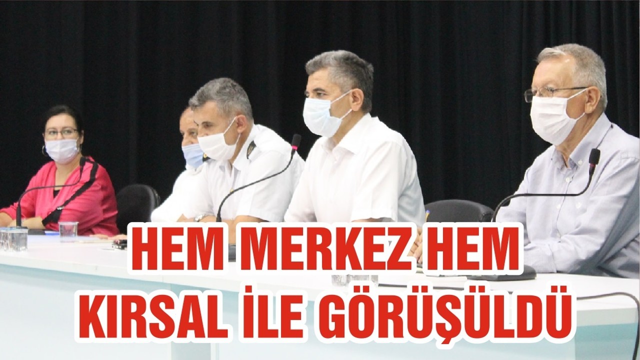 HEM MERKEZ HEM KIRSAL İLE GÖRÜŞÜLDÜ