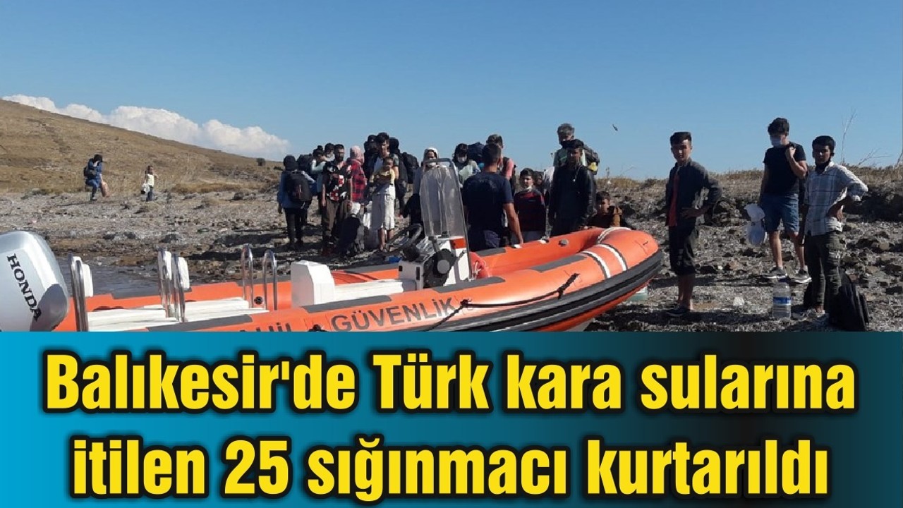 Balıkesir'de Türk kara sularına itilen 25 sığınmacı kurtarıldı