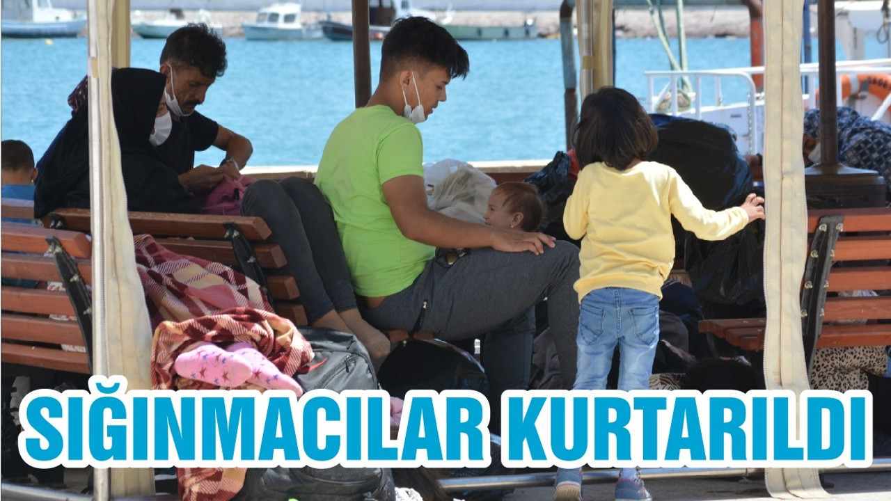 SIĞINMACILAR KURTARILDI