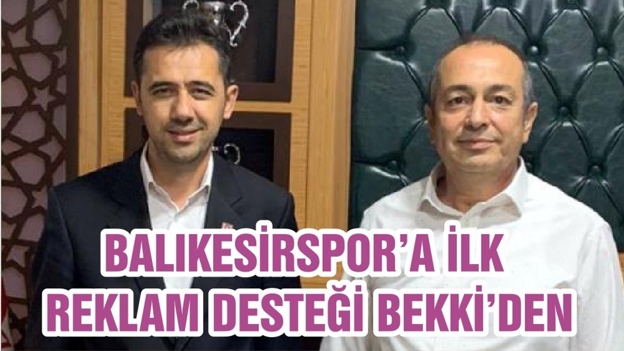 BALIKESİRSPOR’A İLK REKLAM DESTEĞİ BEKKİ’DEN