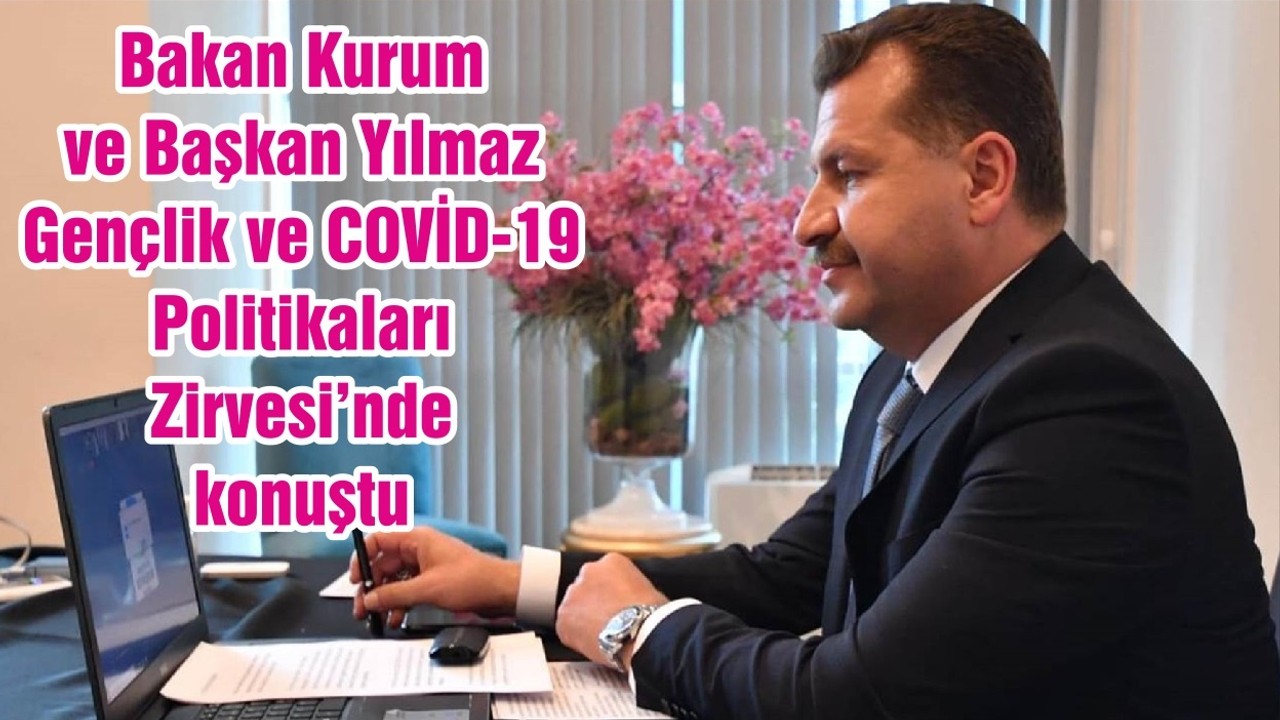 Bakan Kurum ve Başkan Yılmaz Gençlik ve COVİD-19 Politikaları Zirvesi’nde konuştu