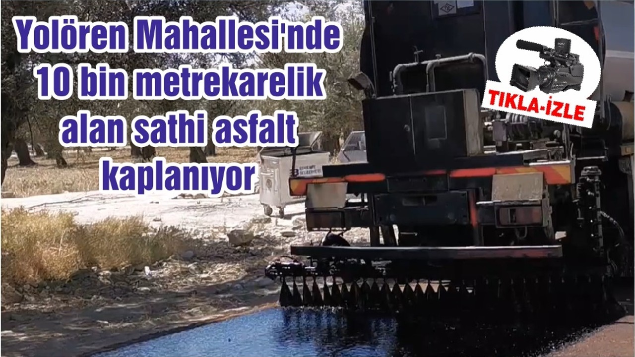 Yolören Mahallesi'nde 10 bin metrekarelik alan sathi asfalt kaplanıyor