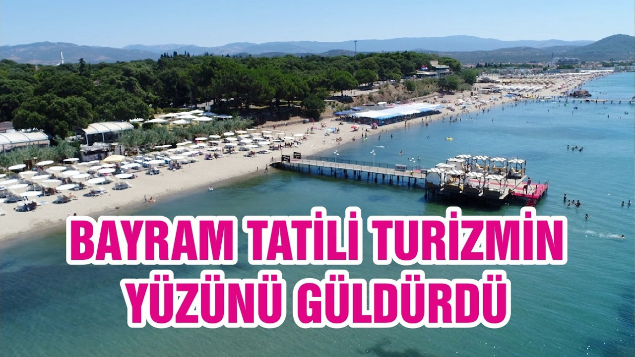 BAYRAM TATİLİ TURİZMİN YÜZÜNÜ GÜLDÜRDÜ