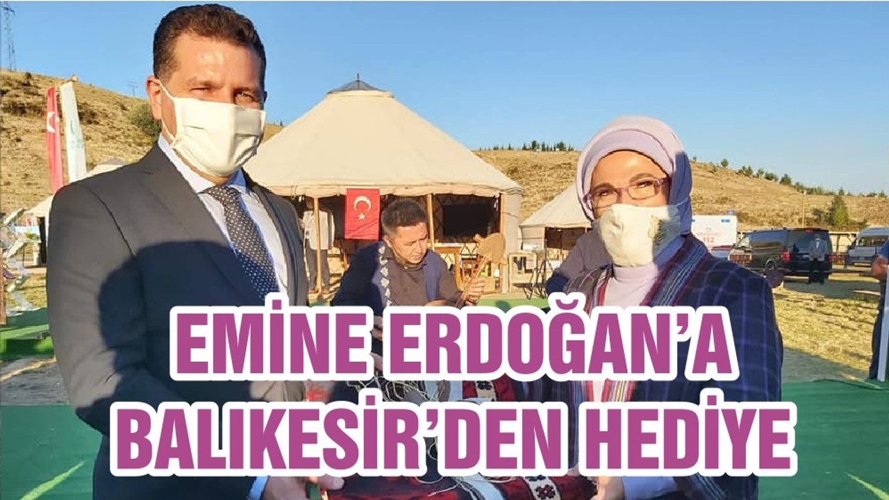 EMİNE ERDOĞAN’A BALIKESİR’DEN HEDİYE