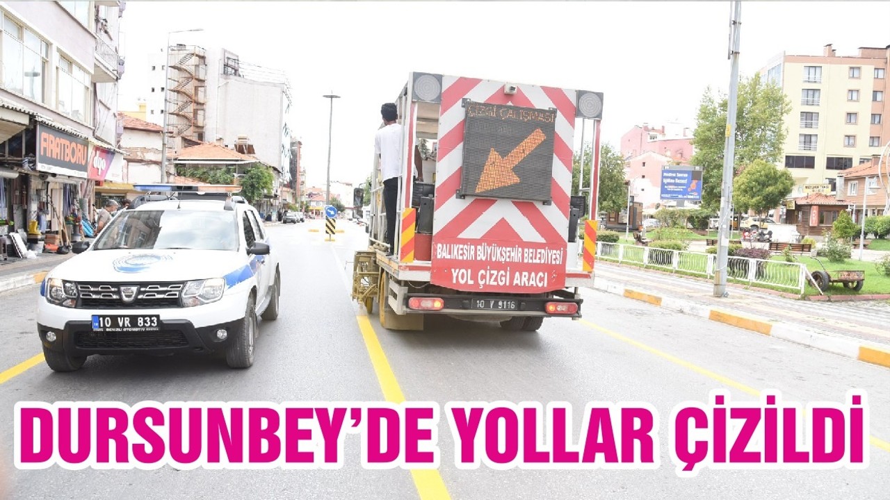 DURSUNBEY’DE YOLLAR ÇİZİLDİ