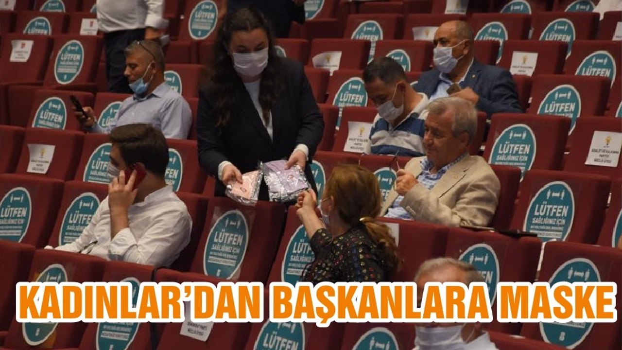 KADINLAR’DAN BAŞKANLARA MASKE