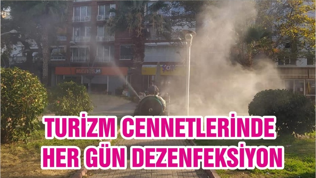 TURİZM CENNETLERİNDE HER GÜN DEZENFEKSİYON