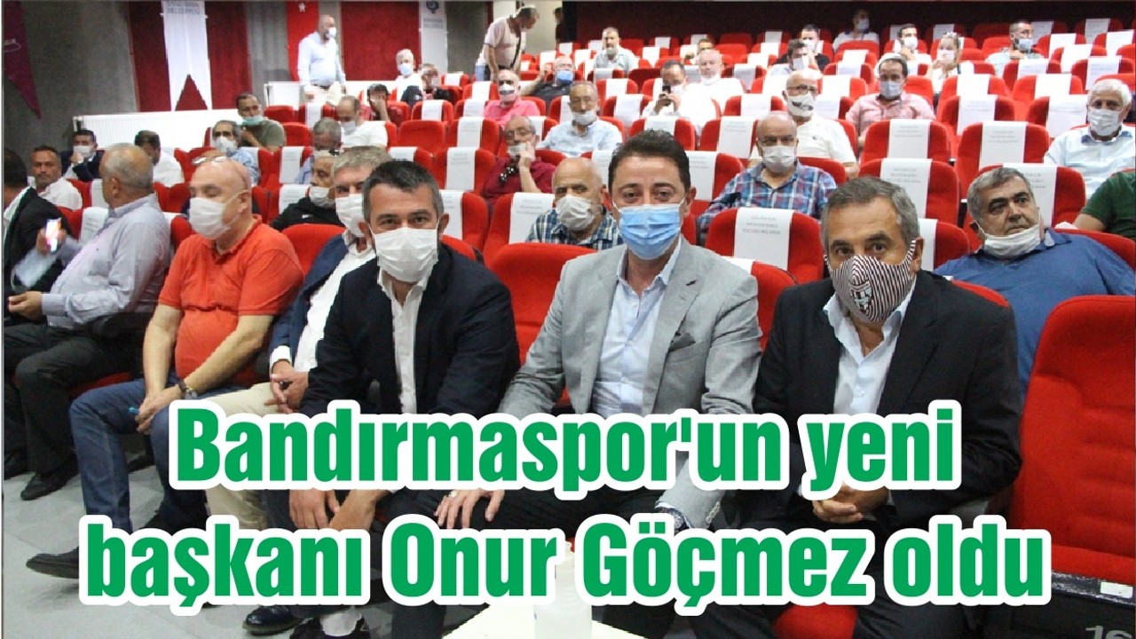 Bandırmaspor'un yeni başkanı Onur Göçmez oldu