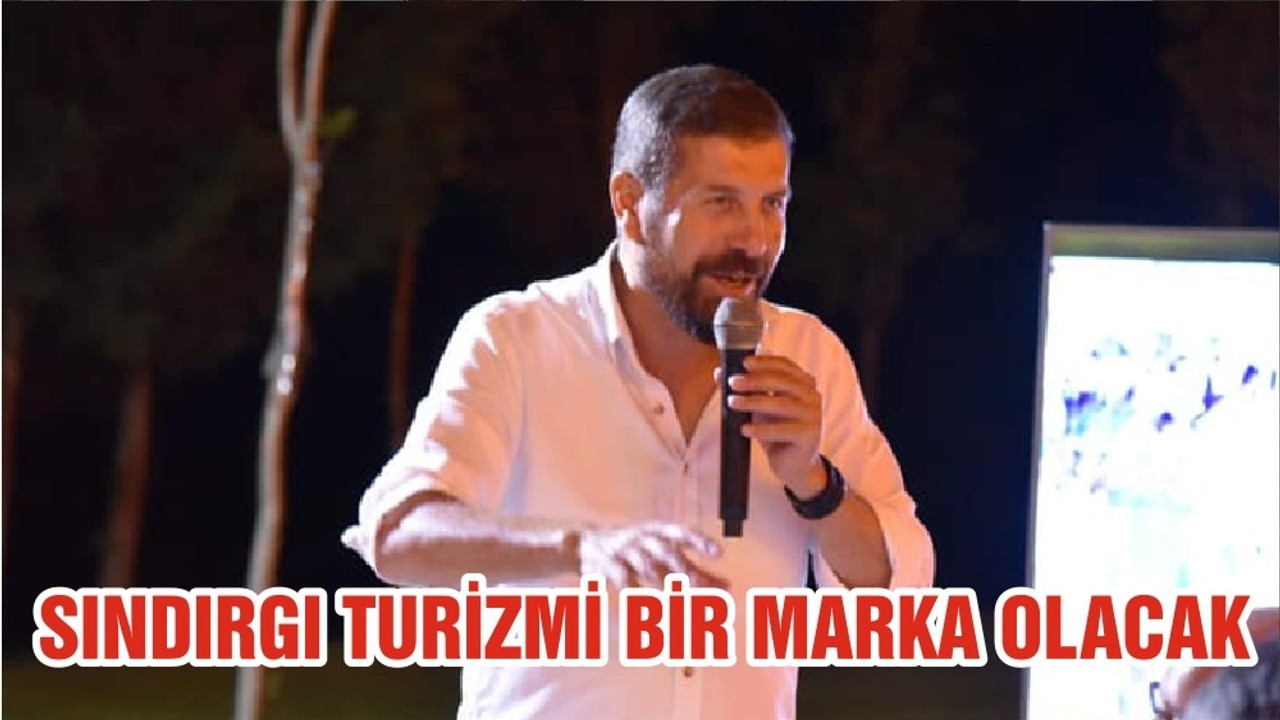 SINDIRGI TURİZMİ BİR MARKA OLACAK