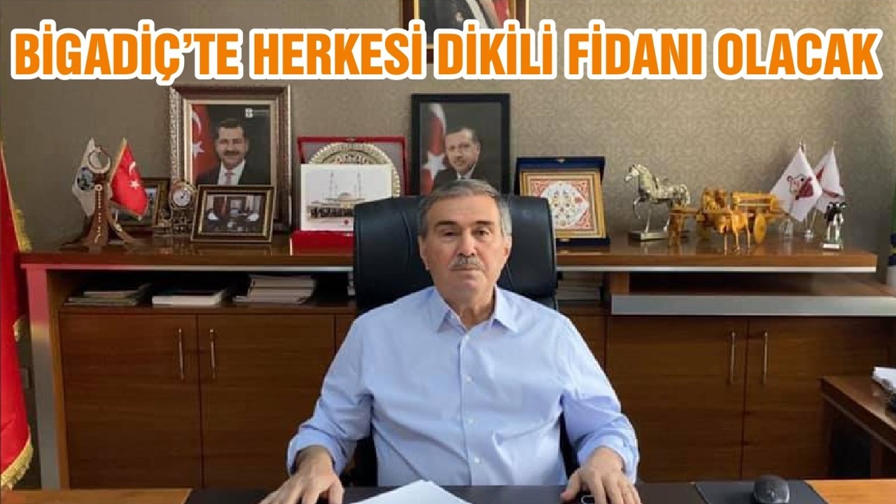 BİGADİÇ’TE HERKESİ DİKİLİ FİDANI OLACAK