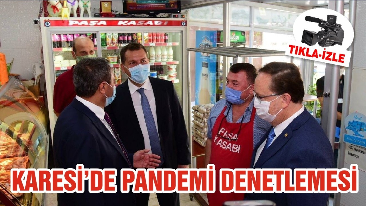 KARESİ’DE PANDEMİ DENETLEMESİ