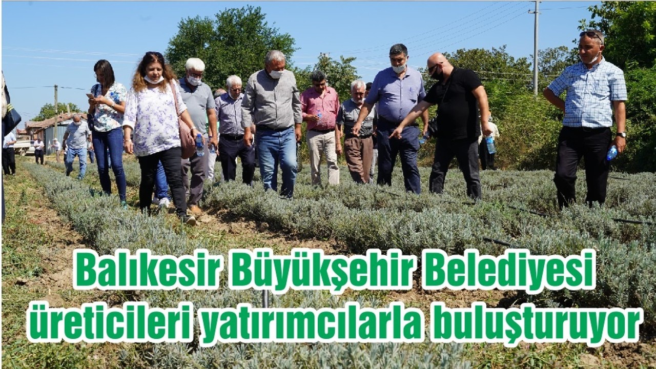 Balıkesir Büyükşehir Belediyesi üreticileri yatırımcılarla buluşturuyor