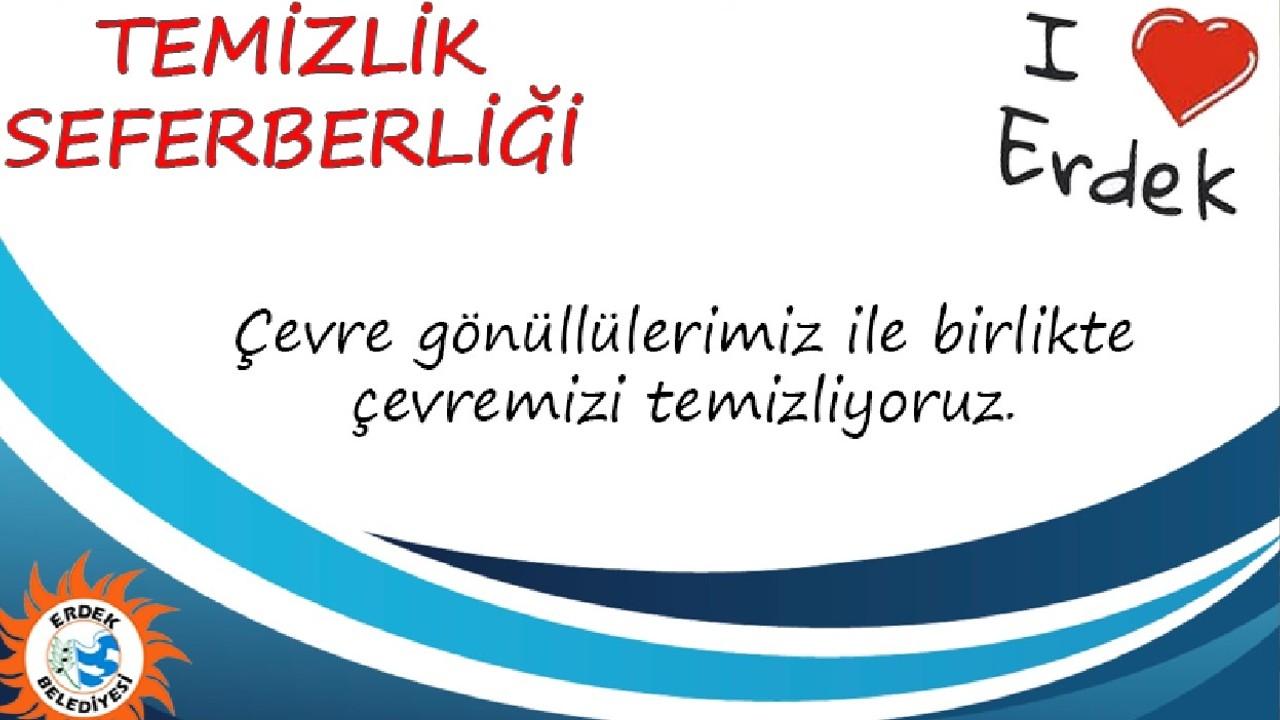 ERDEK BELEDİYESİ TEMİZLİĞE DAVET EDİYOR