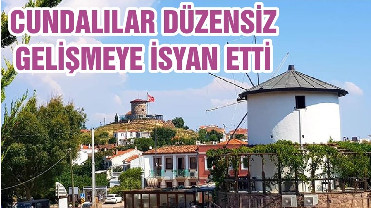 CUNDALILAR DÜZENSİZ GELİŞMEYE İSYAN ETTİ