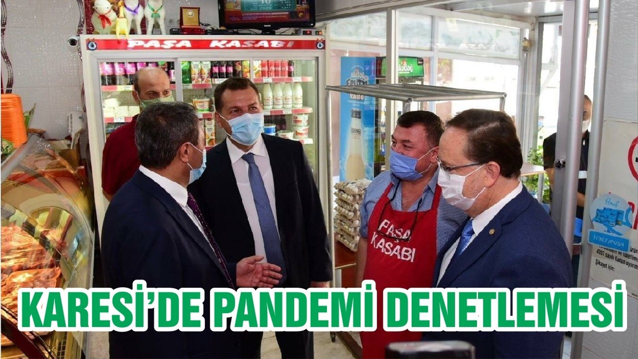 KARESİ’DE PANDEMİ DENETLEMESİ