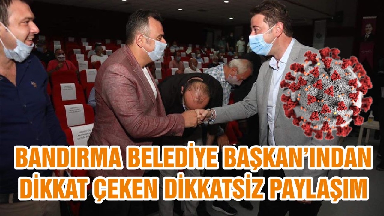 BANDIRMA BELEDİYE BAŞKAN’INDAN DİKKAT ÇEKEN DİKKATSİZ PAYLAŞIM