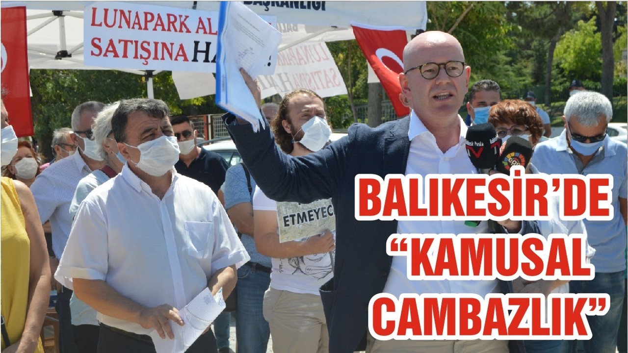 BALIKESİR’DE “KAMUSAL CAMBAZLIK”