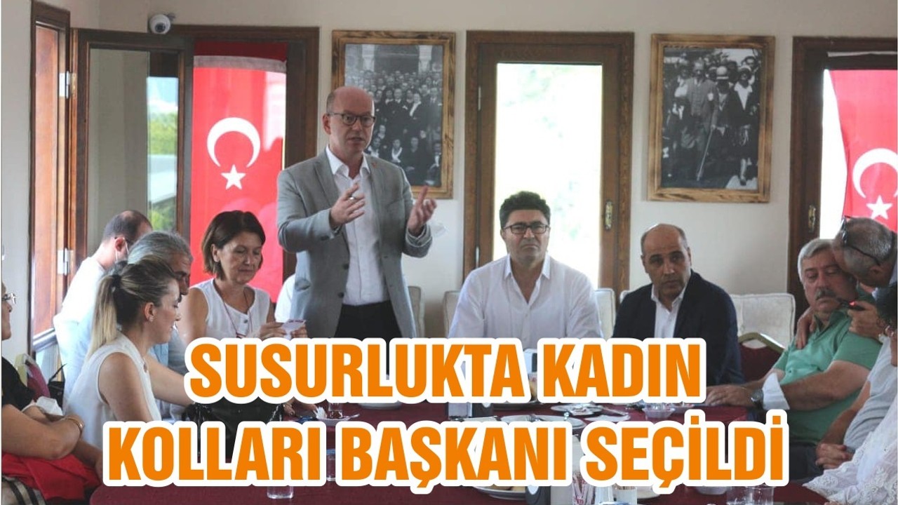 SUSURLUKTA KADIN KOLLARI BAŞKANI SEÇİLDİ