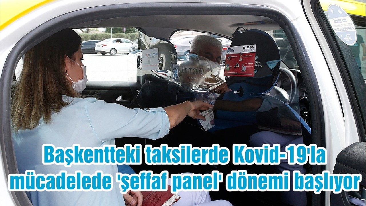 Başkentteki taksilerde Kovid-19'la mücadelede 'şeffaf panel' dönemi başlıyor