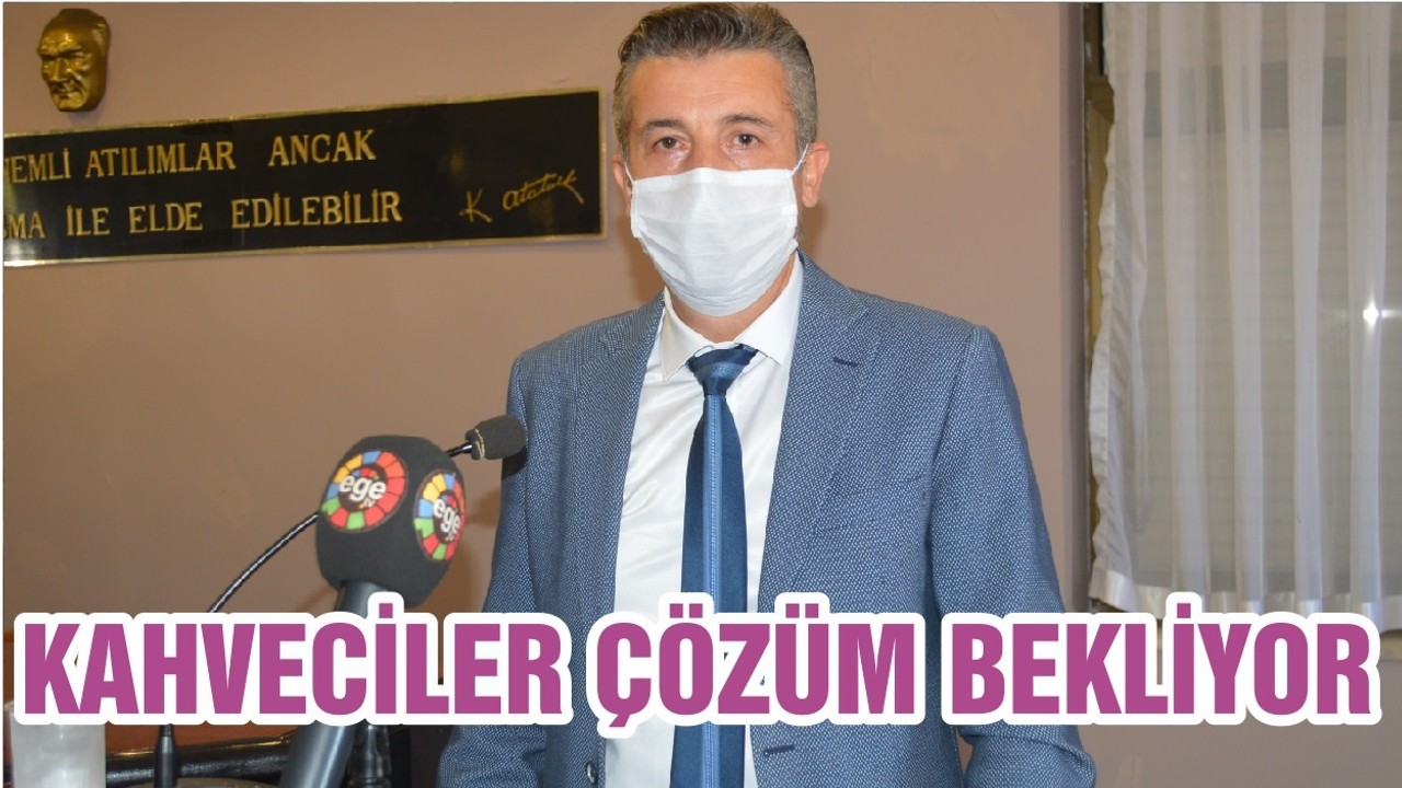 KAHVECİLER ÇÖZÜM BEKLİYOR