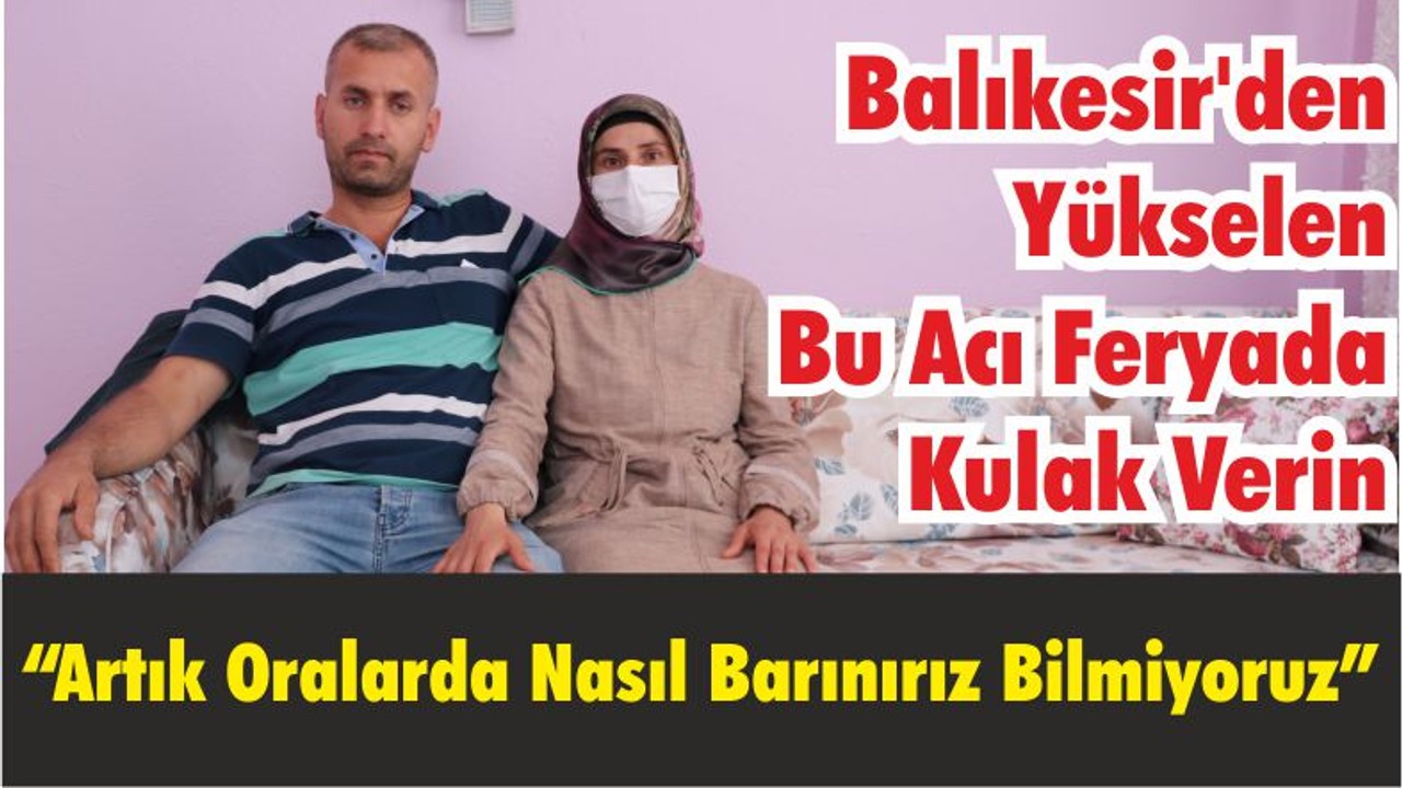 Balıkesir’den Yükselen Bu Acı Feryada Kulak Verin