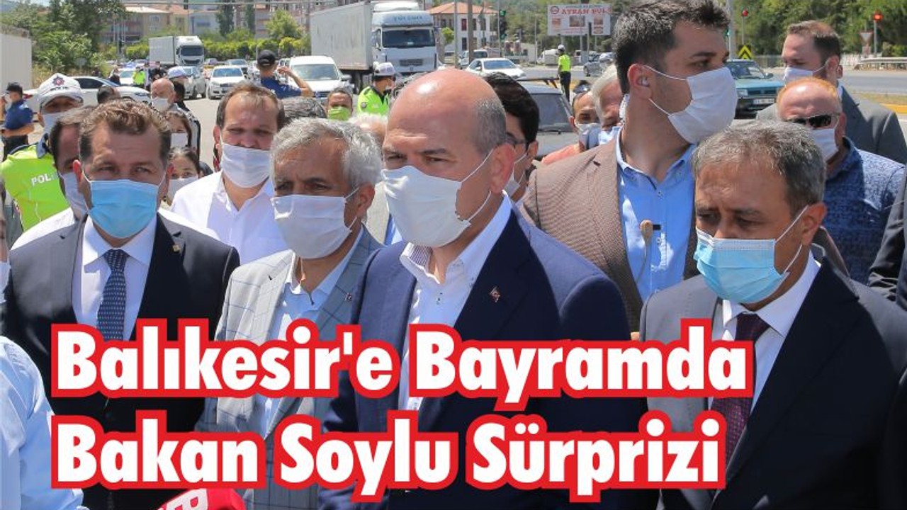 Balıkesir’e Bayramda Soylu Sürprizi