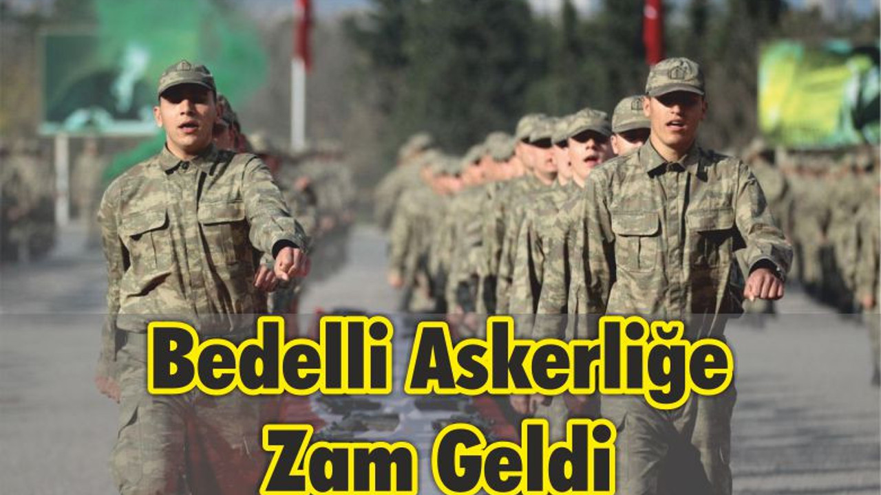 Bedelli Askerliğe Zam Geldi
