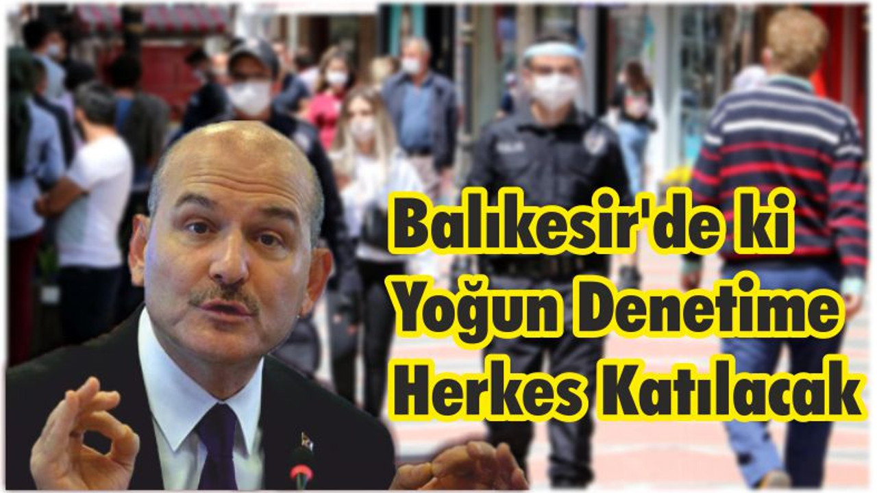 Balıkesir’de ki Yoğun Denetime Herkes Katılacak