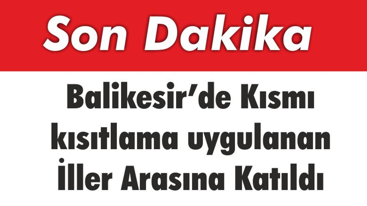 Balıkesir'de Artan Vakalar Kısıtlama Getirdi