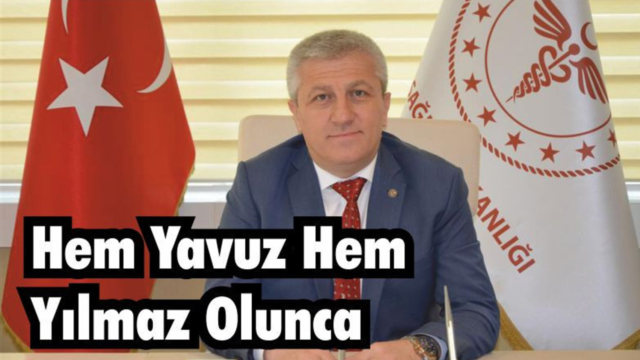 Hem Yavuz Hem Yılmaz Olunca