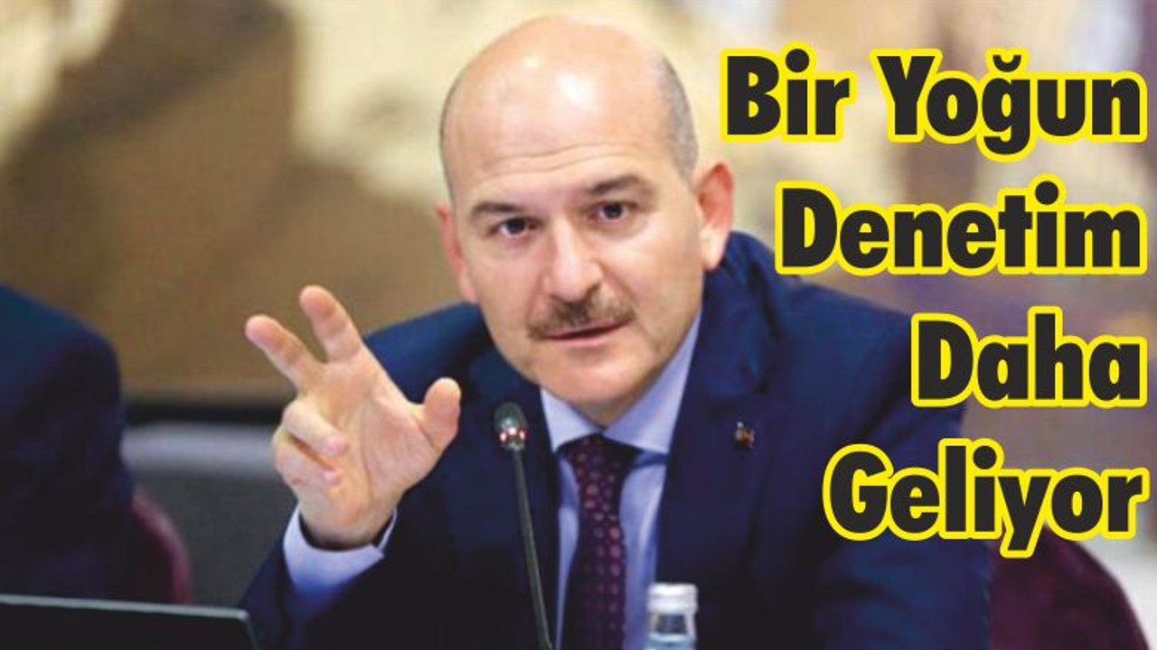 Bir Yoğun Denetim Daha Geliyor