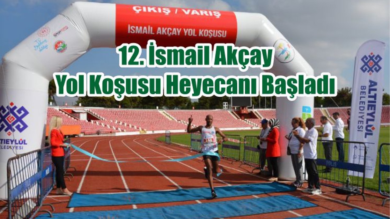 12. İsmail Akçay Yol Koşusu Heyecanı Başladı
