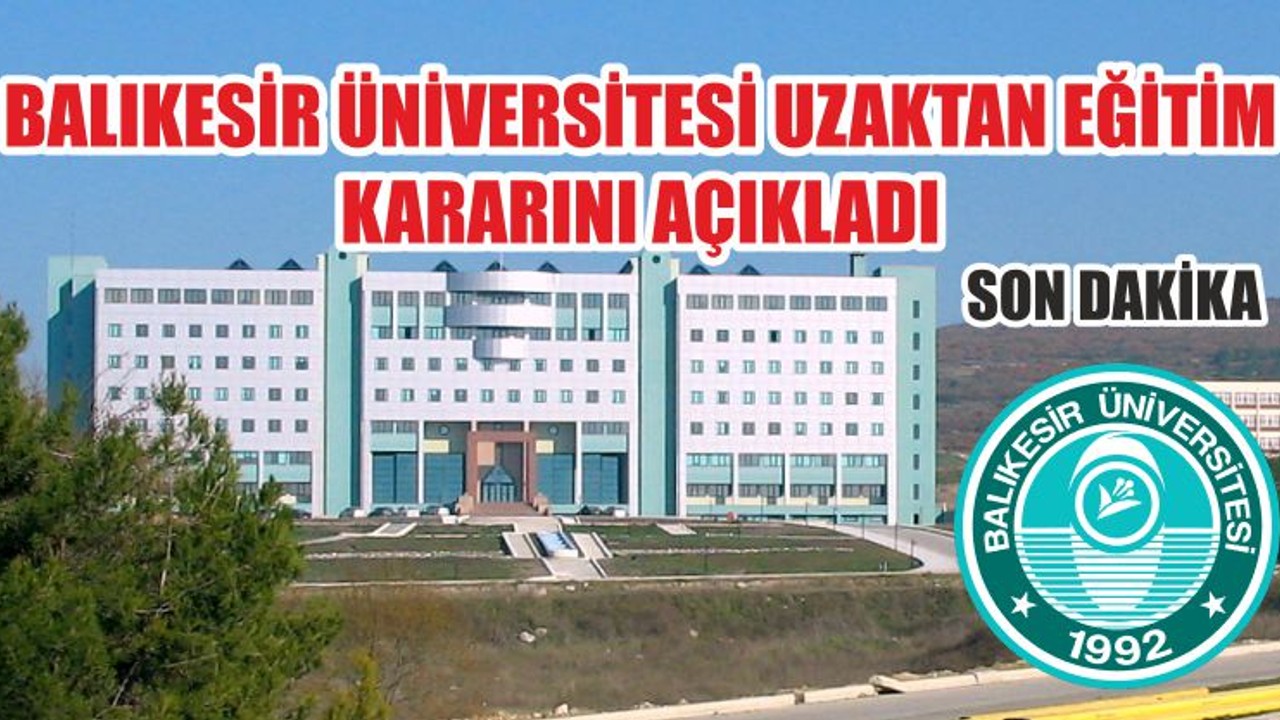 BALIKESİR ÜNİVERSİTESİ UZAKTAN EĞİTİM KARARINI AÇIKLADI