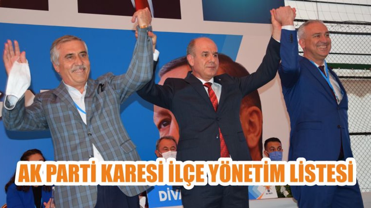 AK PARTİ KARESİ İLÇE YÖNETİM LİSTESİ
