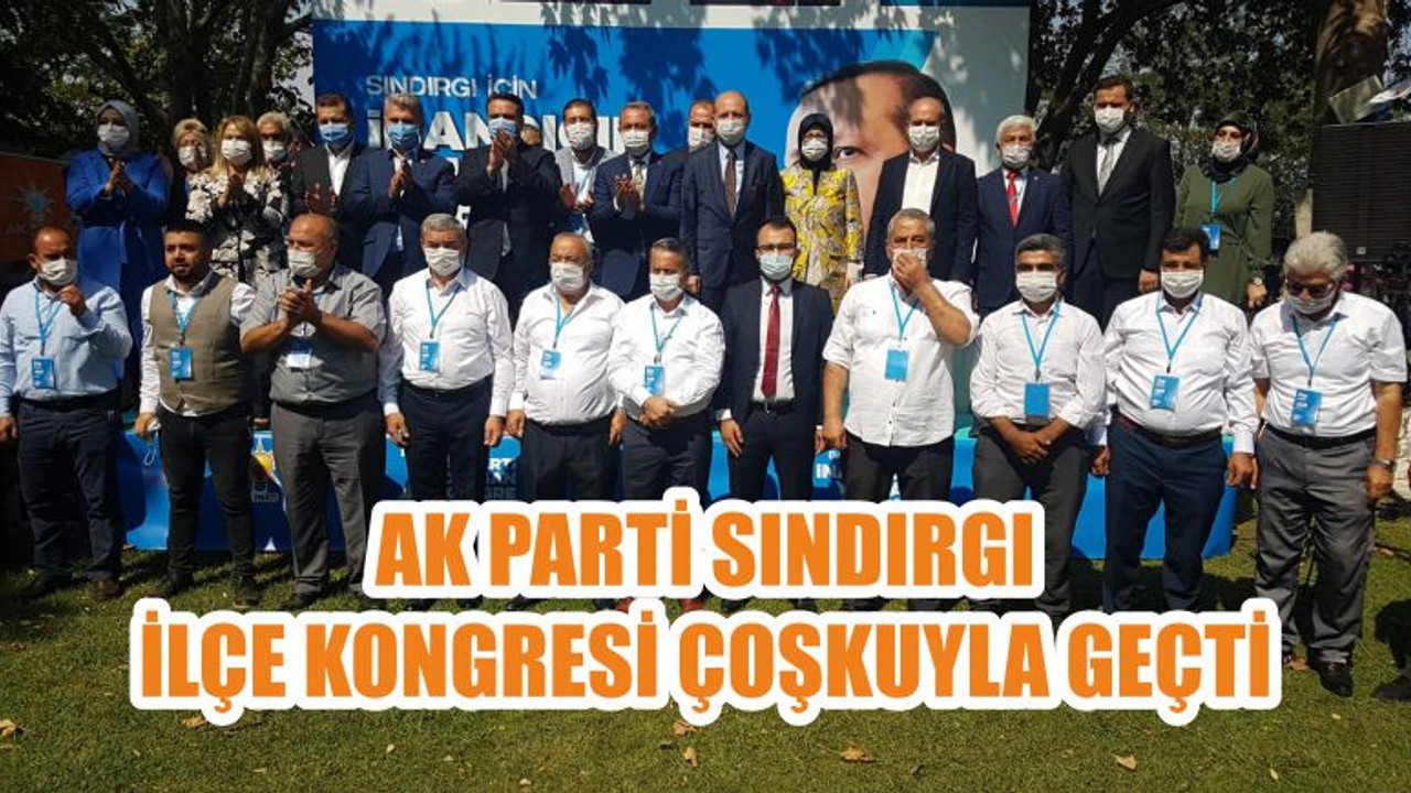 AK PARTİ SINDIRGI İLÇE KONGRESİ ÇOŞKUYLA GEÇTİ