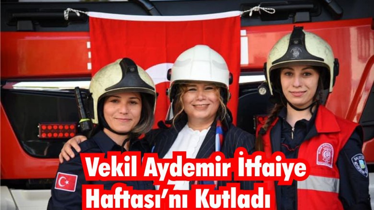 Vekil Aydemir İtfaiye Haftası’nı Kutladı