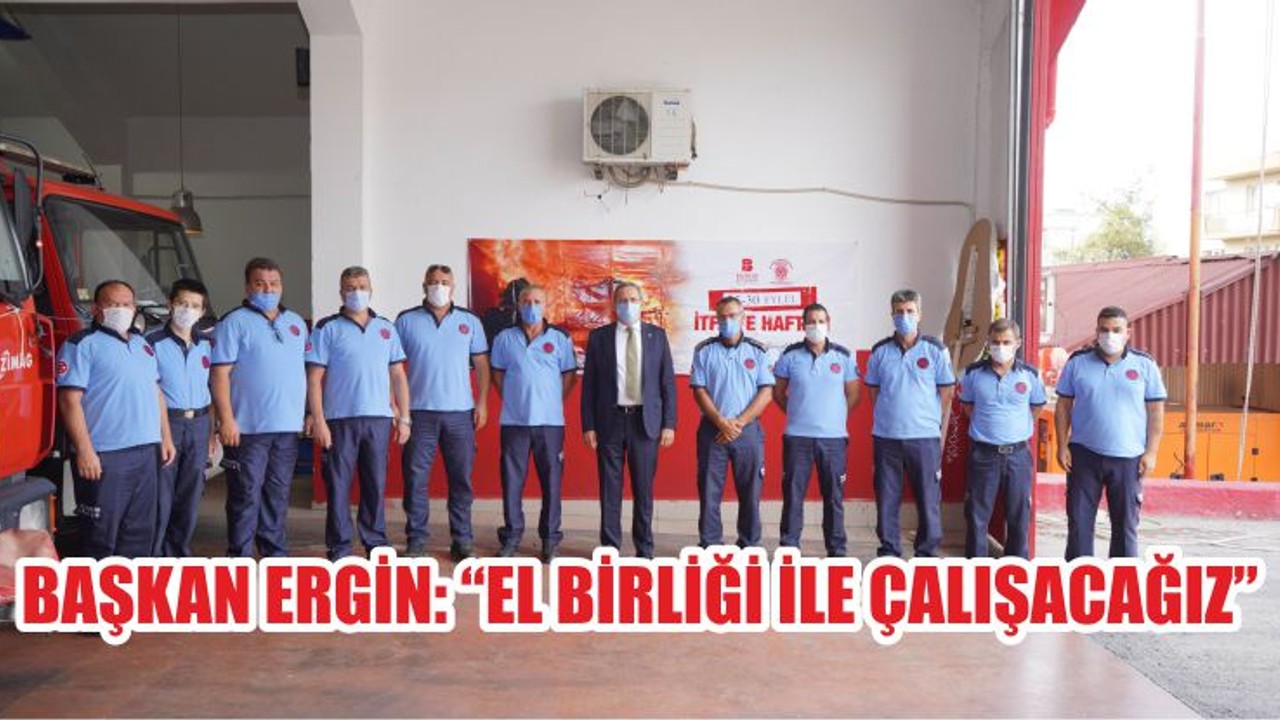 BAŞKAN ERGİN: “EL BİRLİĞİ İLE ÇALIŞACAĞIZ”