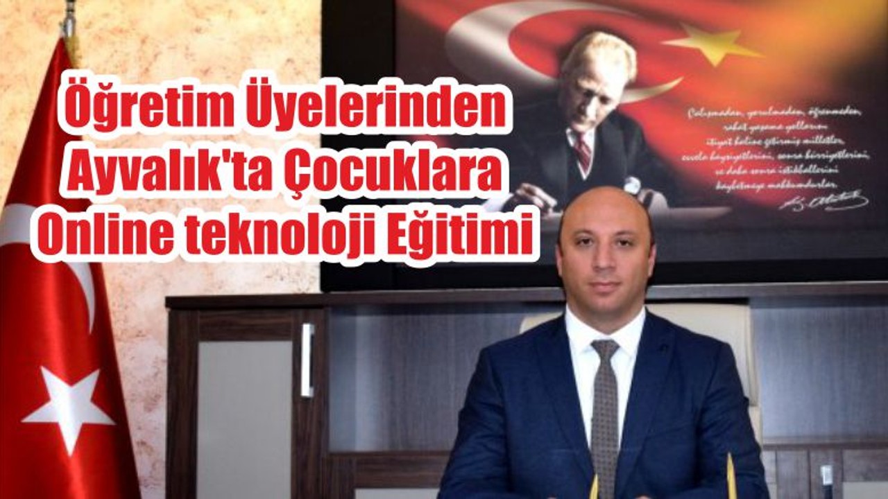 Öğretim Üyelerinden Ayvalık'ta Çocuklara Online teknoloji Eğitimi