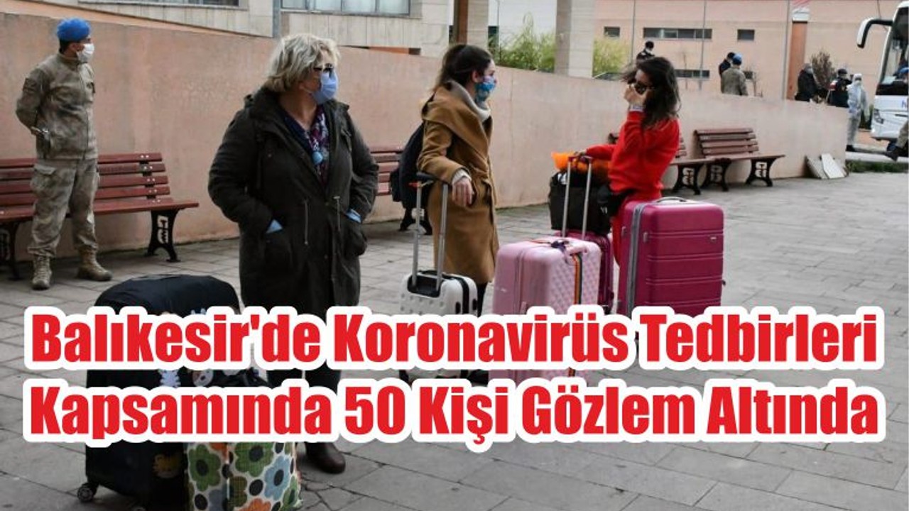 Balıkesir'de Koronavirüs Tedbirleri Kapsamında 50 Kişi Gözlem Altında