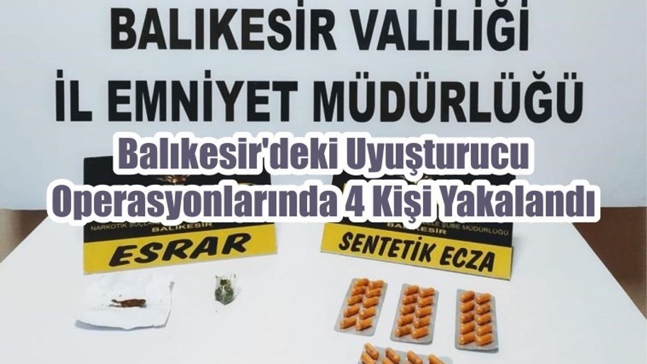 Balıkesir'deki Uyuşturucu Operasyonlarında 4 Kişi Yakalandı
